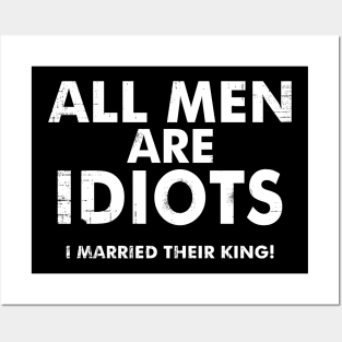 All Men are Idiots I Married their King | Women Best Quote Posters and Art